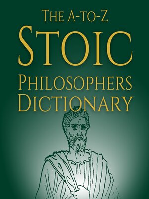 cover image of The A-to-Z Stoic Philosophers Dictionary